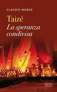 Taizé. La speranza condivisa - Claudio Monge - Libro EDB 2016, Lapislazzuli | Libraccio.it