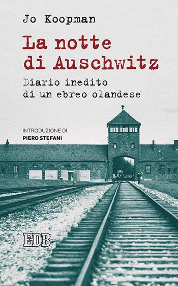La notte di Auschwitz. Diario inedito di un ebreo olandese - Jo Koopman - Libro EDB 2017, Lapislazzuli | Libraccio.it
