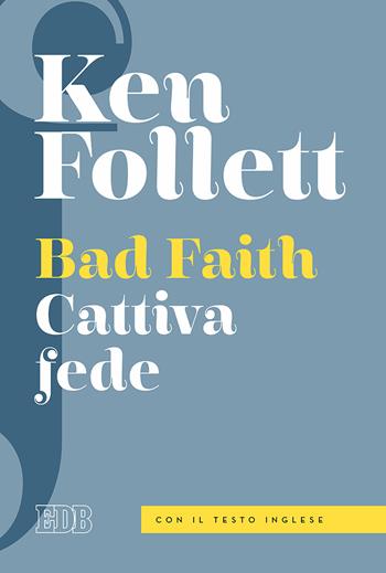 Bad faith-Cattiva fede. Ediz. bilingue - Ken Follett - Libro EDB 2017, Lampi | Libraccio.it