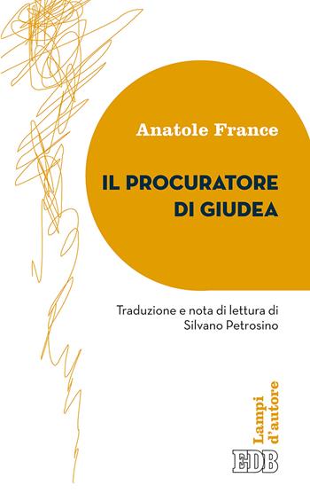 Il procuratore della Giudea - Anatole France - Libro EDB 2018, Lampi d'autore | Libraccio.it