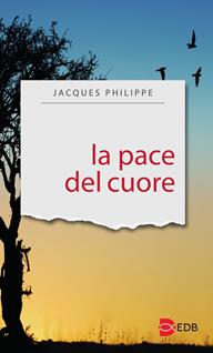 La pace del cuore - Jacques Philippe - Libro EDB 2000, Sentieri | Libraccio.it