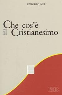 Che cos'è il cristianesimo - Umberto Neri - Libro EDB 1993, Religione e religioni | Libraccio.it