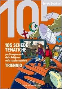 105 schede tematiche per l'insegnamento della religione nella scuola superiore. Per il triennio - Sergio Bocchini - Libro EDB 2007, Testi scolastici | Libraccio.it