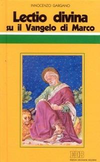 «Lectio divina» su il Vangelo di Marco - Guido Innocenzo Gargano - Libro EDB 2000, Conversazioni bibliche | Libraccio.it