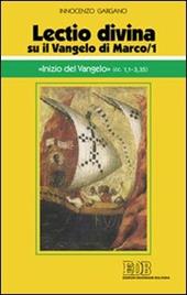 «Lectio divina» su il Vangelo di Marco. Vol. 1: «Inizio del Vangelo».