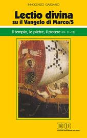 «Lectio divina» su il Vangelo di Marco. Vol. 5: tempio, le pietre, il potere (cc. 11-13), Il.