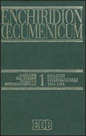 Enchiridion Oecumenicum. Vol. 1: Documenti del dialogo teologico interconfessionale. Dialoghi internazionali (1931-1984).