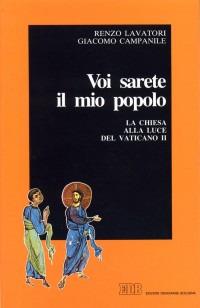 Voi sarete il mio popolo. La chiesa alla luce del Vaticano II - Renzo Lavatori, Giacomo Campanile - Libro EDB 2000, Fede e annuncio | Libraccio.it