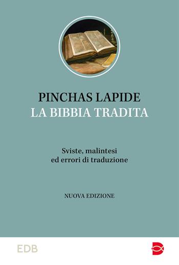 La Bibbia tradita. Sviste, malintesi ed errori di traduzione - Pinchas Lapide - Libro EDB 2024, Studi biblici | Libraccio.it