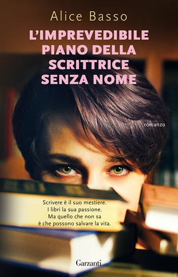 L'imprevedibile piano della scrittrice senza nome - Alice Basso - Libro Garzanti 2021, Super G | Libraccio.it