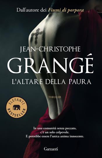 L' altare della paura - Jean-Christophe Grangé - Libro Garzanti 2022, Elefanti bestseller | Libraccio.it