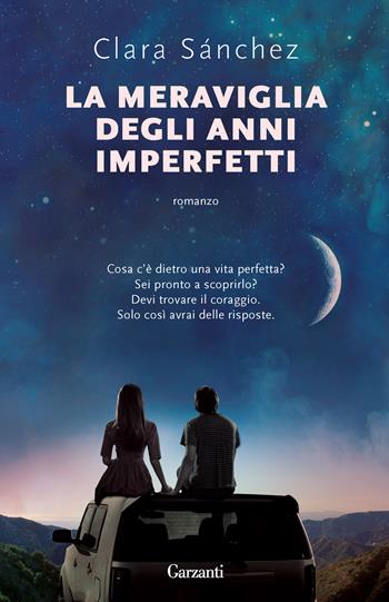 La meraviglia degli anni imperfetti - Clara Sánchez - Libro Garzanti 2024, Super G | Libraccio.it