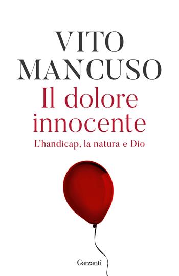 Il dolore innocente - Vito Mancuso - Libro Garzanti 2023, Elefanti bestseller | Libraccio.it