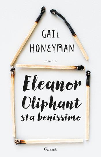 Eleanor Oliphant sta benissimo - Gail Honeyman - Libro Garzanti 2024, Super G | Libraccio.it