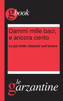   Dammi mille baci, e ancora cento. Le più belle citazioni sull'amore