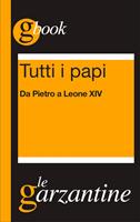 Tutti i papi. Da Pietro a Leone XIV