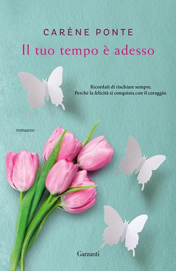 Il tuo tempo è adesso - Carène Ponte - Libro Garzanti 2019, Narratori moderni | Libraccio.it