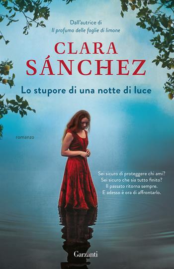 Lo stupore di una notte di luce - Clara Sánchez - Libro Garzanti 2018, Elefanti Gold | Libraccio.it