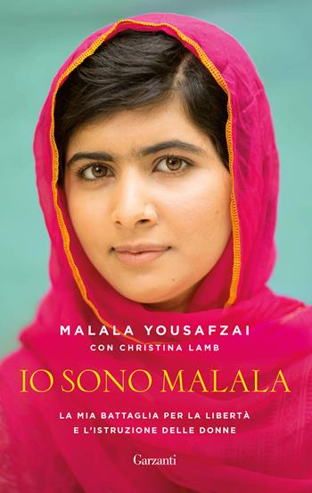 Io sono Malala. La mia battaglia per la libertà e l'istruzione delle donne - Malala Yousafzai, Christina Lamb - Libro Garzanti 2018, Elefanti bestseller | Libraccio.it