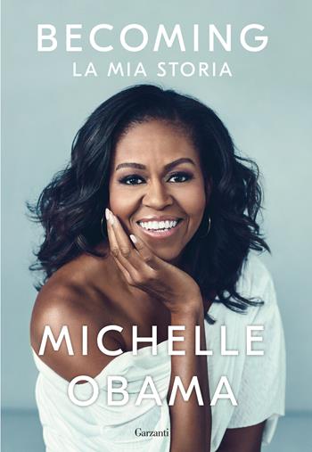 Becoming. La mia storia - Michelle Obama - Libro Garzanti 2018, Saggi | Libraccio.it