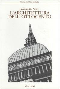 Architettura dell'Ottocento - Renato De Fusco - Libro Garzanti | Libraccio.it