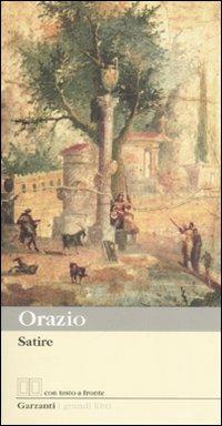 Satire. Testo latino a fronte - Quinto Orazio Flacco - Libro Garzanti 2007, I grandi libri | Libraccio.it