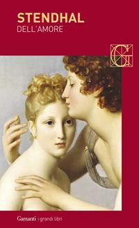 Dell'amore - Stendhal - Libro Garzanti 2003, I grandi libri | Libraccio.it