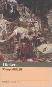 Tempi difficili - Charles Dickens - Libro Garzanti 2002, I grandi libri | Libraccio.it