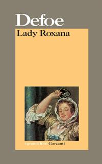 Lady Roxana - Daniel Defoe - Libro Garzanti 2006, I grandi libri | Libraccio.it