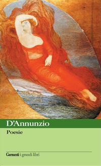 Poesie - Gabriele D'Annunzio - Libro Garzanti 2007, I grandi libri | Libraccio.it