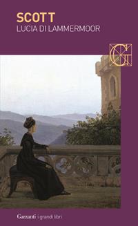 Lucia di Lammermoor - Walter Scott - Libro Garzanti 2004, I grandi libri | Libraccio.it