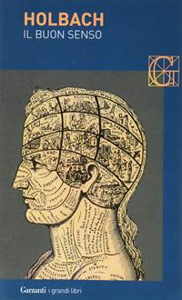 Il buon senso - Paul H. T. d'Holbach - Libro Garzanti 2005, I grandi libri | Libraccio.it