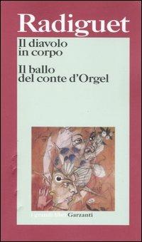 Il diavolo in corpo-Il ballo del conte d'Orgel - Raymond Radiguet - Libro Garzanti 2006, I grandi libri | Libraccio.it