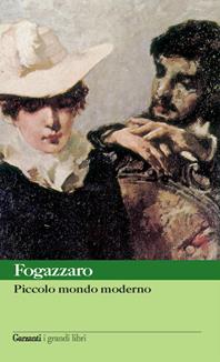 Piccolo mondo moderno - Antonio Fogazzaro - Libro Garzanti 2004, I grandi libri | Libraccio.it