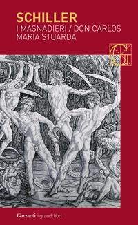 I masnadieri-Don Carlos-Maria Stuarda - Friedrich Schiller - Libro Garzanti 2008, I grandi libri | Libraccio.it