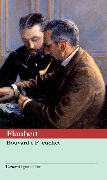 Bouvard e Pécuchet - Gustave Flaubert - Libro Garzanti 2008, I grandi libri | Libraccio.it