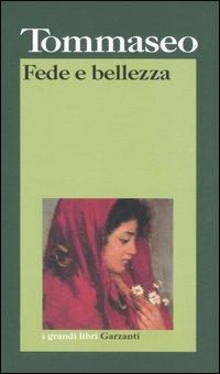 Fede e bellezza - Niccolò Tommaseo - Libro Garzanti 2006, I grandi libri | Libraccio.it