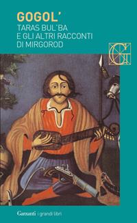 Taras Bul'ba e gli altri racconti di Mirgorod - Nikolaj Gogol' - Libro Garzanti 2009, I grandi libri | Libraccio.it