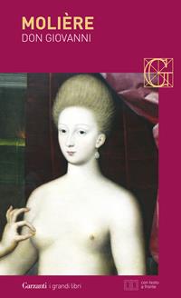 Don Giovanni o Il convito di pietra. Testo francese a fronte - Molière - Libro Garzanti 2005, I grandi libri | Libraccio.it