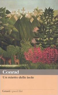 Un reietto delle isole - Joseph Conrad - Libro Garzanti 2010, I grandi libri | Libraccio.it