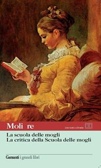 La scuola delle mogli-La critica della scuola delle mogli. Testo francese a fronte - Molière - Libro Garzanti 2010, I grandi libri | Libraccio.it