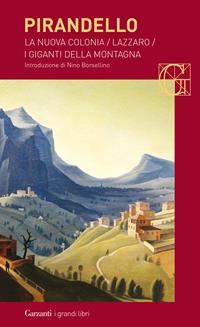 Maschere nude: La nuova colonia-Lazzaro-I giganti della montagna - Luigi Pirandello - Libro Garzanti 2003, I grandi libri | Libraccio.it