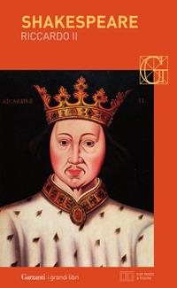 Riccardo II. Testo inglese a fronte - William Shakespeare - Libro Garzanti 2005, I grandi libri | Libraccio.it