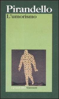 L'umorismo - Luigi Pirandello - Libro Garzanti 2004, I grandi libri | Libraccio.it