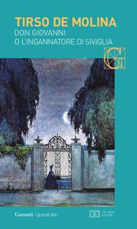 Don Giovanni o l'ingannatore di Siviglia. Testo spagnolo a fronte - Tirso de Molina - Libro Garzanti 2004, I grandi libri | Libraccio.it