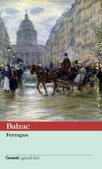 Ferragus - Honoré de Balzac - Libro Garzanti 2006, I grandi libri | Libraccio.it