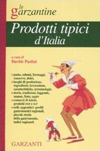 Enciclopedia dei prodotti tipici d'Italia  - Libro Garzanti 2005, Le Garzantine | Libraccio.it