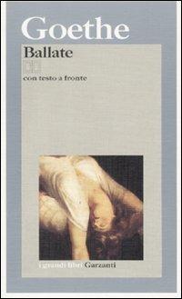 Ballate. Testo tedesco a fronte - Johann Wolfgang Goethe - Libro Garzanti 1995, I grandi libri | Libraccio.it