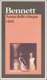Anna delle cinque città - Arnold Bennet - Libro Garzanti 1995, I grandi libri | Libraccio.it