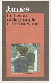 La bestia nella giungla e altri racconti - Henry James - Libro Garzanti 1995, I grandi libri | Libraccio.it